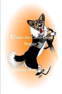 Under the Cover Dog Begins