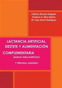 Lactancia Artificial, Destete Y Alimentacion Complementaria. Manual Para Matronas Y Personal Sanitario.