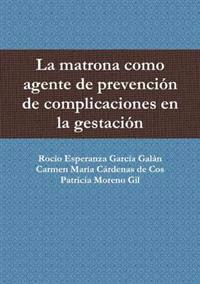La Matrona Como Agente De Prevencion De Complicaciones En La Gestacion