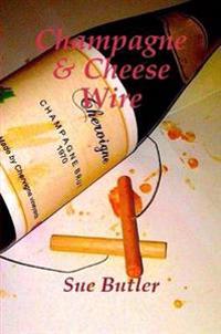 Champagne and Cheese Wire