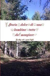 Storia Dolce Di Una Bambina Tutta Da Mangiare