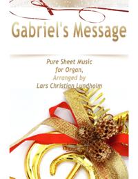 Gabriel's Message Pure Sheet Music for Organ, Arranged by Lars Christian Lundholm