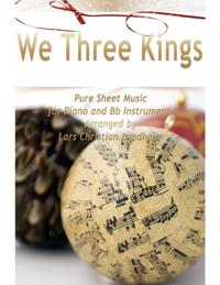 We Three Kings Pure Sheet Music for Piano and Bb Instrument, Arranged by Lars Christian Lundholm