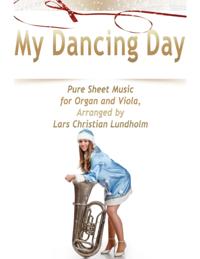 My Dancing Day Pure Sheet Music for Organ and Viola, Arranged by Lars Christian Lundholm