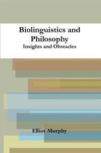 Biolinguistics and Philosophy: Insights and Obstacles
