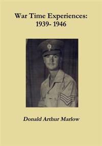 War Time Experiences: 1939 - 1946