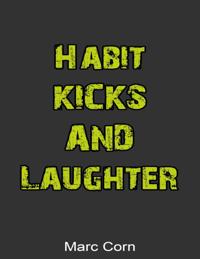 Habit, Kicks and Laughter