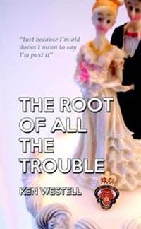 The Root Of All The Trouble