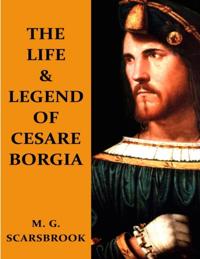 Life & Legend of Cesare Borgia