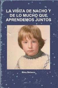 LA Visita De Nacho Y De Lo Mucho Que Aprendemos Juntos