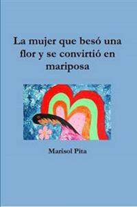La Mujer Que Beso UNA Flor Y SE Convirtio En Mariposa