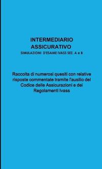INTERMEDIARIO ASSICURATIVO - SIMULAZIONI ESAME IVASS SEZ. A e B