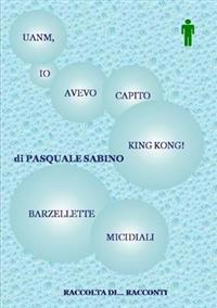 UANM, IO AVEVO CAPITO KING KONG! (BARZELLETTE MICIDIALI)