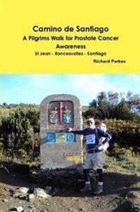 Camino De Santiago - A Pilgrims Walk for Prostate Cancer Awareness