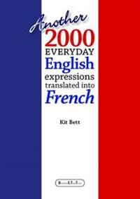 Another 2000 Everyday English Expressions Translated into French