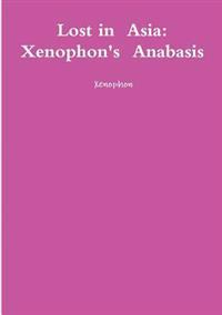 Lost in Asia: Xenophon's Anabasis