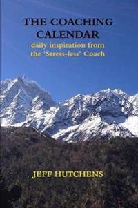 The Coaching Calendar: daily inspiration from the 'Stress-less' Coach
