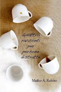 Quattro racconti per persone distratte
