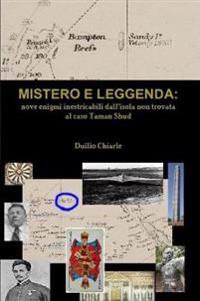 Bokomslag för "Mistero e leggenda: nove enigmi inestricabili dall'isola non trovata al caso Taman Shud"