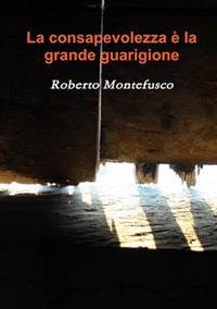 La Consapevolezza e La Grande Guarigione