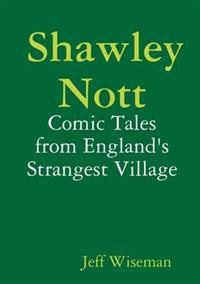 Shawley Nott: Comic Tales from England's Strangest Village