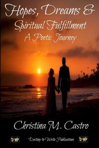 Hopes, Dreams & Spiritual Fulfillment A Poetic Journey