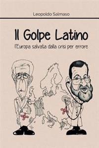 Il Golpe Latino: l'Europa salvata dalla crisi per errore
