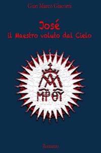 Jose Il Maestro voluto dal Cielo