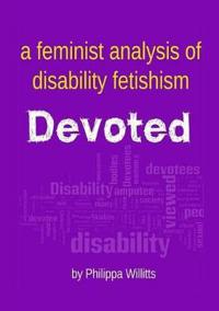 Devoted: A Feminist Analysis of Disability Fetishism