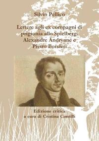 Lettere agli ex compagni di prigionia allo Spielberg: Alexandre Andryane e Pietro Borsieri
