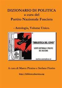 Dizionario di politica a cura del Partito Nazionale Fascista - Antologia, Volume Unico.