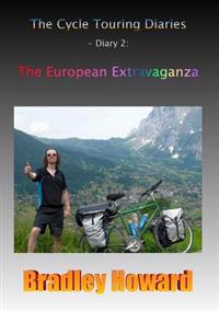 The Cycle Touring Diaries - Diary 2: The European Extravaganza