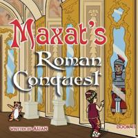 Maxat's Roman Conquest