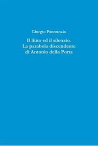 IL Liuto Ed Il Silenzio. La Parabola Discendente Di Antonio Della Porta