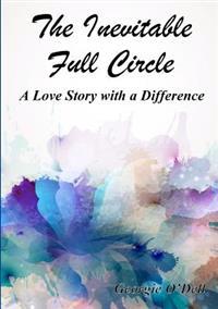 The Inevitable Full Circle: A Love Story with a Difference