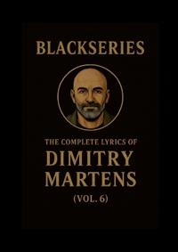 THE COMPLETE LYRICS OF DIMITRY MARTENS (VOL. 6)