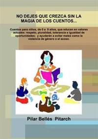 No Dejes Que Crezca Sin La Magia De Los Cuentos...