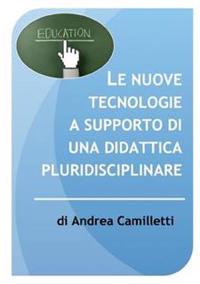 Le Nuove Tecnologie a Supporto Di UNA Didattica Pluridisciplinare