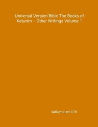 Universal Version Bible The Books of Ketuvim - Other Volume 1