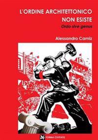 L'Ordine Architettonico Non Esiste. Ordo Sive Genus