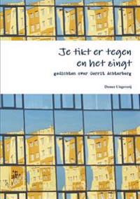 Je Tikt Er Tegen En Het Zingt, Gedichten Over Gerrit Achterberg