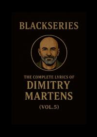 The Complete Lyrics of Dimitry Martens (Vol. 5)