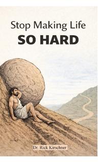 Stop Making Life So Hard
