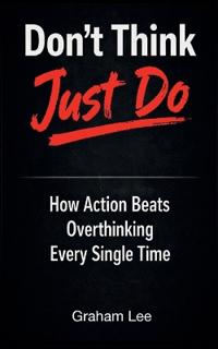 Don't Think, Just Do