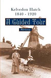Kelvedon Hatch, 1840 - 1920: A Guided Tour
