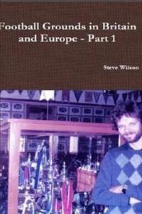 Football Grounds in Britain and Europe - Part 1