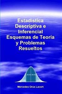 Estadística Descriptiva e Inferencial - Esquemas de Teoría y Problemas Resueltos