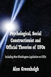 Psychological, Social  Constructionist and  Official Theories of UFOs
