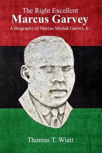 The Right Excellent Marcus Garvey