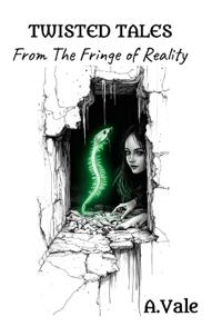 Twisted Tales: Book one The Fringe of Reality